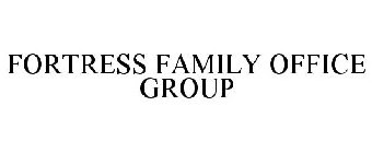 FORTRESS FAMILY OFFICE GROUP