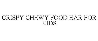 CRISPY CHEWY FOOD BAR FOR KIDS