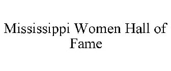 MISSISSIPPI WOMEN HALL OF FAME