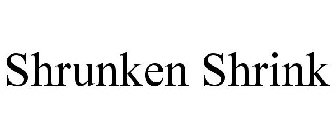 SHRUNKEN SHRINK