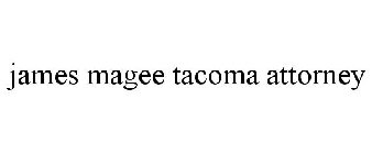 JAMES MAGEE TACOMA ATTORNEY