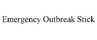 EMERGENCY OUTBREAK STICK