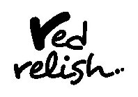 RED RELISH ..