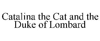 CATALINA THE CAT AND THE DUKE OF LOMBARD