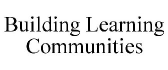 BUILDING LEARNING COMMUNITIES