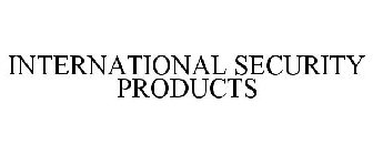 INTERNATIONAL SECURITY PRODUCTS