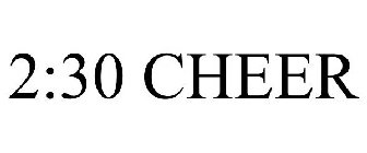 2:30 CHEER