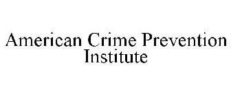 AMERICAN CRIME PREVENTION INSTITUTE