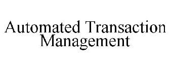 AUTOMATED TRANSACTION MANAGEMENT