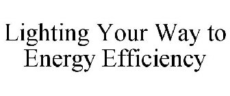 LIGHTING YOUR WAY TO ENERGY EFFICIENCY