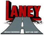 LANEY ROAD BORING WET OR DRY