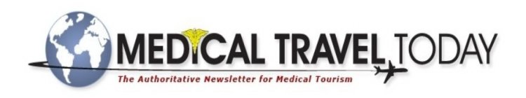 MEDICAL TRAVEL TODAY THE AUTHORITATIVE NEWSLETTER FOR MEDICAL TOURISM