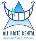 ALL BRITE DENTAL BEYOND EXPECTATIONS!