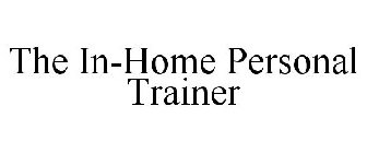 THE IN-HOME PERSONAL TRAINER