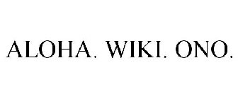 ALOHA. WIKI. ONO.