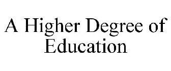 A HIGHER DEGREE OF EDUCATION