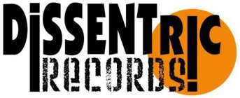 DISSENTRIC RECORDS!