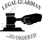 LEGAL GUARDIAN . . . SO ORDERED