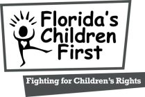 FLORIDA'S CHILDREN FIRST FIGHTING FOR CHILDREN'S RIGHTS