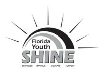 FLORIDA YOUTH SHINE EMPOWER IMPROVE EDUCATE SUPPORT