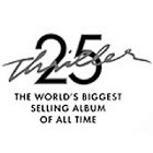 THRILLER 25 THE WORLD'S BIGGEST SELLING ALBUM OF ALL TIME