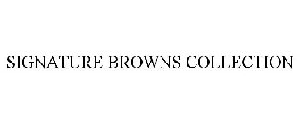 SIGNATURE BROWNS COLLECTION