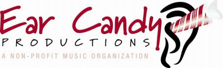 EAR CANDY PRODUCTIONS A NON-PROFIT MUSIC ORGANIZATION