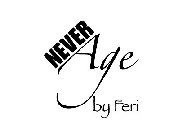 NEVER AGE BY FERI
