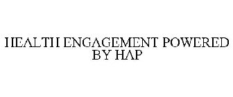 HEALTH ENGAGEMENT POWERED BY HAP