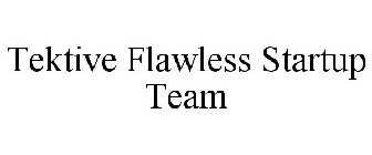 TEKTIVE FLAWLESS STARTUP TEAM