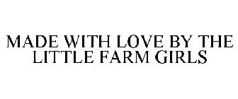 MADE WITH LOVE BY THE LITTLE FARM GIRLS