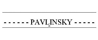 _________________________ - - - - - - PAVLINSKY - - - - - - _________________________