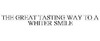 THE GREAT TASTING WAY TO A WHITER SMILE