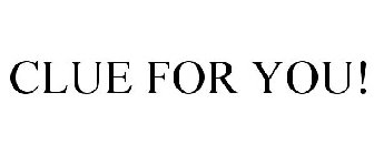 CLUE FOR YOU!