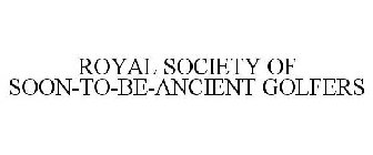 ROYAL SOCIETY OF SOON-TO-BE-ANCIENT GOLFERS