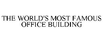 THE WORLD'S MOST FAMOUS OFFICE BUILDING