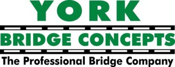 YORK BRIDGE CONCEPTS THE PROFESSIONAL BRIDGE COMPANY