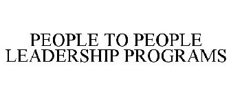 PEOPLE TO PEOPLE LEADERSHIP PROGRAMS