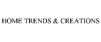 HOME TRENDS & CREATIONS