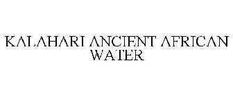 KALAHARI ANCIENT AFRICAN WATER