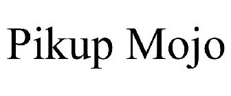 PIKUP MOJO