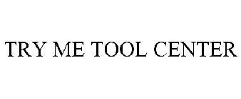 TRY ME TOOL CENTER
