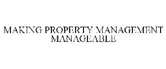 MAKING PROPERTY MANAGEMENT MANAGEABLE