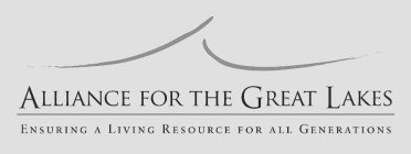 ALLIANCE FOR THE GREAT LAKES ENSURING A LIVING RESOURCE FOR ALL GENERATIONS