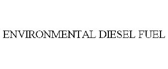 ENVIRONMENTAL DIESEL FUEL