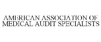 AMERICAN ASSOCIATION OF MEDICAL AUDIT SPECIALISTS