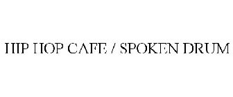 HIP HOP CAFE / SPOKEN DRUM