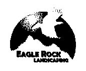 EAGLE ROCK LANDSCAPING
