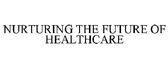 NURTURING THE FUTURE OF HEALTHCARE