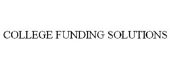 COLLEGE FUNDING SOLUTIONS